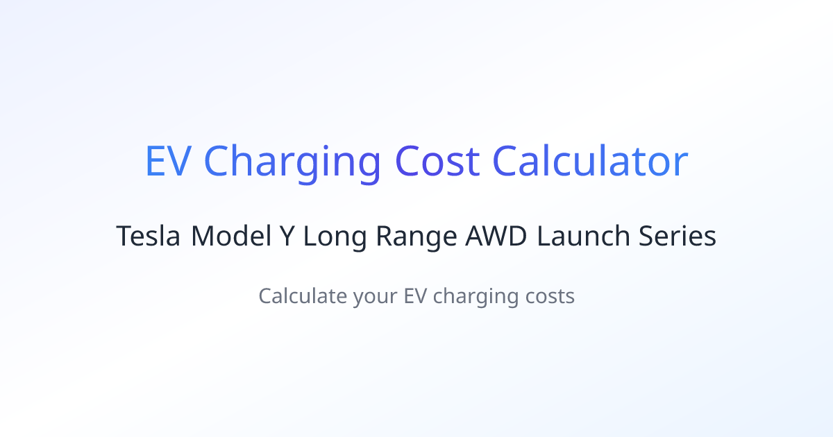 Tesla Model Y Long Range AWD Launch Series Charging Cost Calculator ...